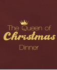 Queen of Christmas dinner